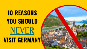 10 Reasons why you should never visit Germany