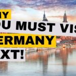 why you must visit Germany next