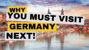 why you must visit Germany next