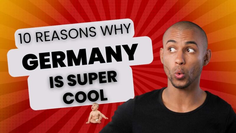 10 reasons why Germany is cooler than you think