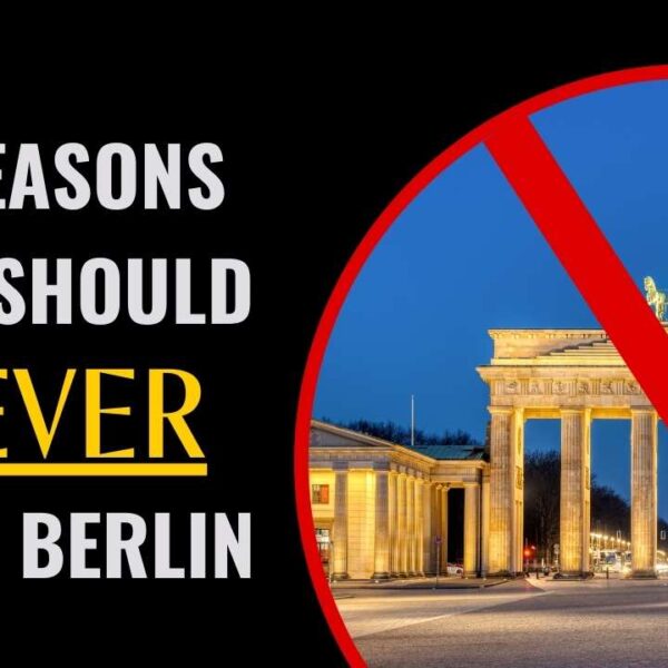 Don't Say We Didn't Warn You: 6 Cheeky Reasons To NEVER Visit Berlin ❌