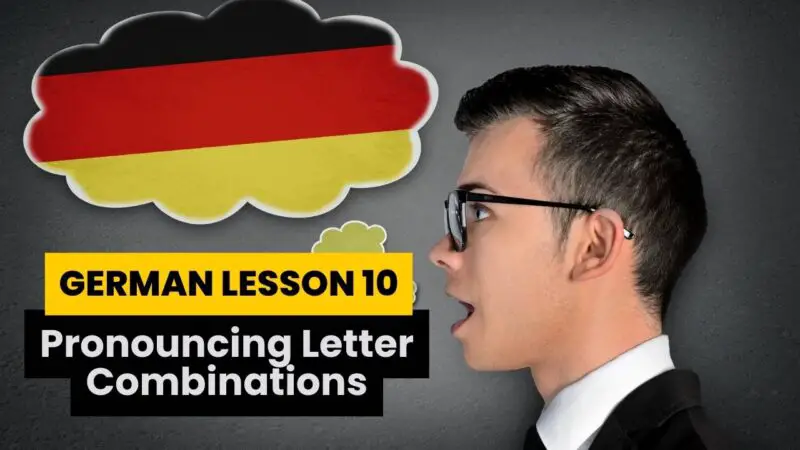 German Lesson 10: Pronouncing Letter Combinations