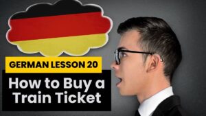 German Lesson 20: How to buy a train ticket