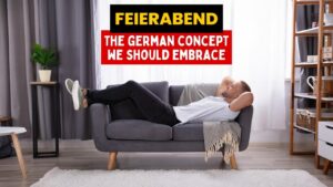 All About Feierabend: The German Concept We Should All Embrace!