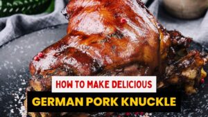 How To Make Incredibly Delicious German Pork Knuckle