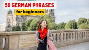 German For Beginners: 50 German Phrases To Get You Started