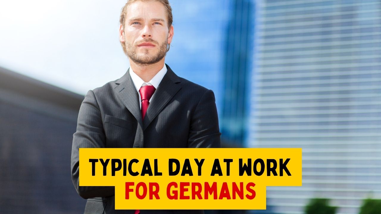 typical day at work for Germans