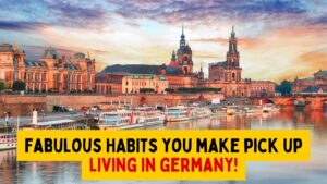 Some Awesome Habits You Will Pick Up In Germany