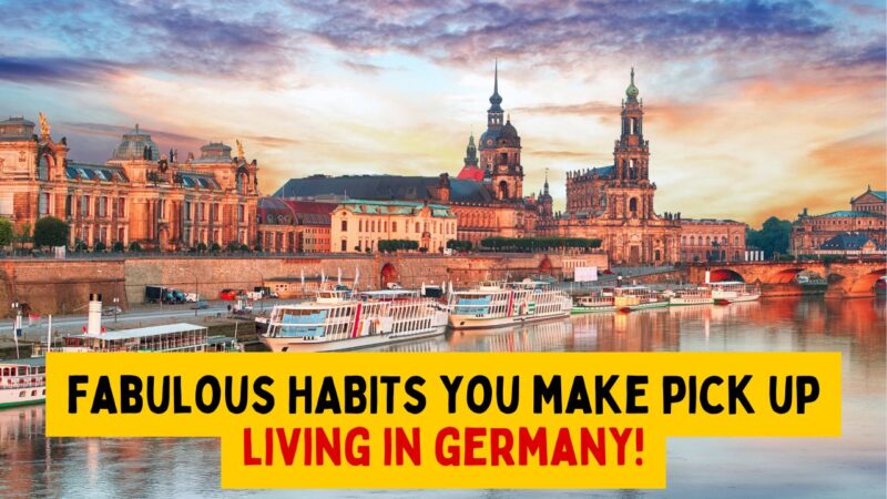 Some Awesome Habits You Will Pick Up In Germany