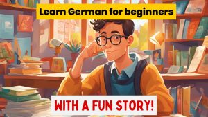 Don't Miss This Fun German Story For Beginner Language Learners