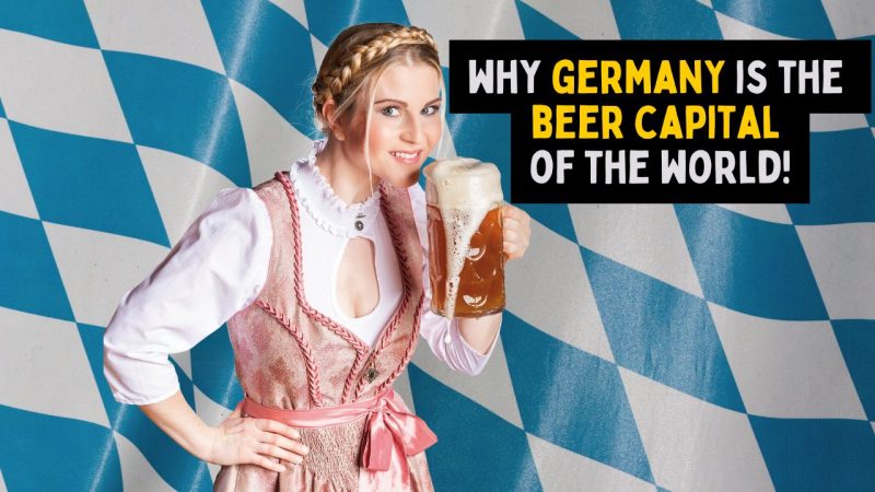 why Germany is the beer capital of the world