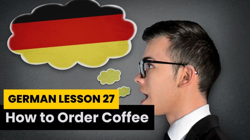 Lesson 27: The Essential Skill Of How To Order Coffee In German